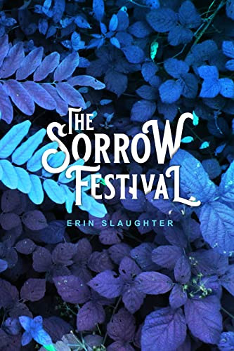 The Sorrow Festival by Erin Slaughter, 9781955904049