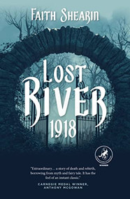 Lost River, 1918 by Faith Shearin, 9781948585514