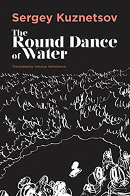 The Round-Dance of Water by Sergey Kuznetsov, Valeriya Yermishova, 9781628974393