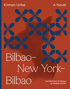 Bilbao-New York-Bilbao by Kirmen Uribe, Elizabeth Macklin, 9781566896498