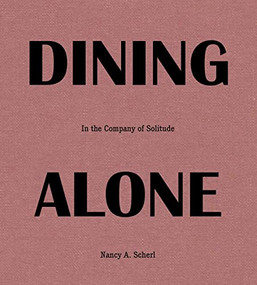 Dining Alone (In the Company of Solitude) by Nancy Scherl, Laura Pressley, 9781954119147