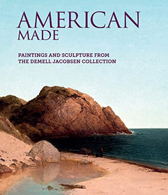 American Made (Paintings & Sculpture from the DeMell Jacobsen Collection) by Elizabeth B. Heuer, Jonathan Stuhlman, 9781913875237