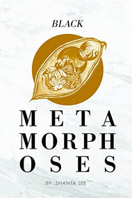 Black Metamorphoses by Shanta Lee Gander, 9781736494660
