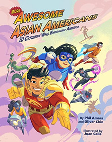 More Awesome Asian Americans (20 Citizens Who Energized America) by Phil Amara, Oliver Chin, Juan Calle, 9781597021586