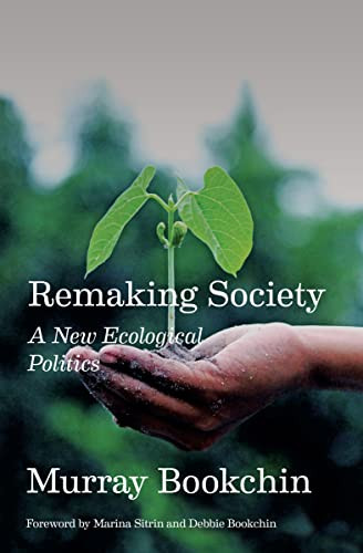 Remaking Society (A New Ecological Politics) by Murray Bookchin, Marina Sitrin, Debbie Bookchin, 9781849354424