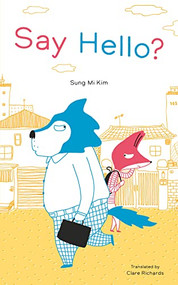 Say Hello? by Sung Mi Kim, Clare Richards, 9781922610492