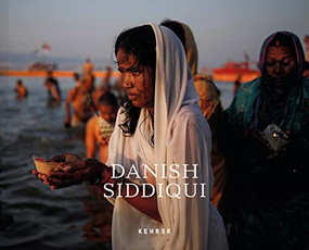 Danish Siddiqui by Danish Siddiqui, Joyce Adeluwoye-Adams, Alessandra Galloni, Greg Marinovich, Frederike Harrant Siddiqui, Laura Pecoroni, 9783969000809