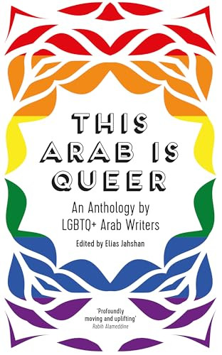 This Arab Is Queer (An Anthology by LGBTQ+ Arab Writers) by Elias Jahshan, 9780863564789
