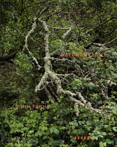 Natural Light by J. John Priola, J. John Priola, Rita Bullwinkel, Claire Daigle, Alec Soth, 9783969000663
