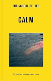 The School of Life: Calm (The harmony and serenity we crave) by The School of Life, 9781915087140