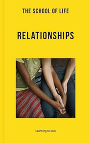 The School of Life: Relationships (Learning to love) by The School of Life, 9781915087133