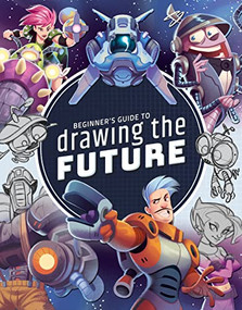 Beginner's Guide to Drawing the Future (Learn how to draw amazing sci-fi characters and concepts) by 3dtotal Publishing, 9781912843541