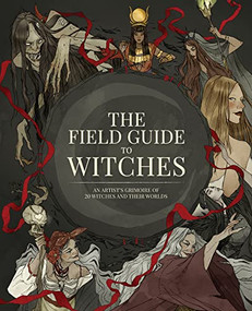 The Field Guide to Witches (An artist's grimoire of 20 witches and their worlds) by 3dtotal Publishing, 9781912843572