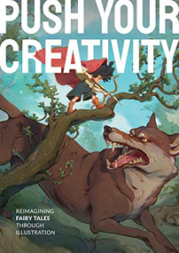 Push Your Creativity (Reimagining fairy tales through illustration) by 3dtotal Publishing, 9781912843619