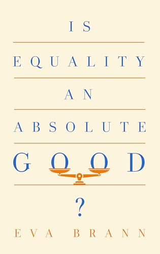 Is Equality an Absolute Good? by Eva Brann, 9781589881631