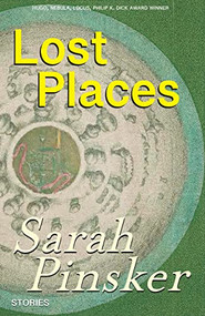Lost Places (Stories) by Sarah Pinsker, 9781618731999