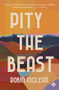 Pity the Beast - 9781913505523 by Robin McLean, 9781913505523