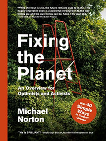 Fixing the Planet (An Overview for Optimists and Activists) by Michael Norton, 9781914613111