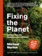 Fixing the Planet (An Overview for Optimists and Activists) by Michael Norton, 9781914613111