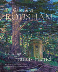 The Gardens at ROUSHAM (Paintings by Francis Hamel) by Francis Hamel, 9781908337610