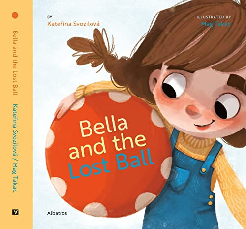 Bella and the Lost Ball by Katerina Svozilova, Mag Takac, 9788000065960