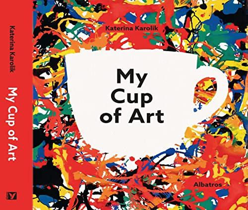 My Cup of Art by Katerina Karolik, Katerina Karolik, 9788000065946