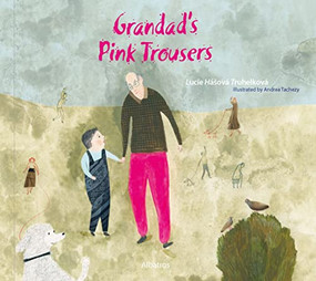 Grandad's Pink Trousers by Lucie Hasova Truhelkova, Andrea Tachezy, 9788000065922