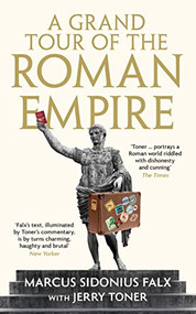 A Grand Tour of the Roman Empire by Marcus Sidonius Falx by Jerry Toner, 9781781255759
