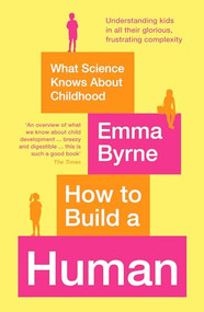 How to Build a Human by Emma Byrne, 9781788164924
