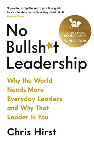 No Bullsh*t Leadership by Chris Hirst, 9781788162531