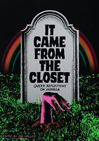 It Came from the Closet (Queer Reflections on Horror) by Joe Vallese, Carmen Maria Machado, August Owens Grimm, Zefyr Lisowski, Richard Scott Larson, Sarah Fonseca, 9781952177798