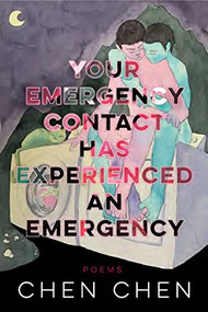 Your Emergency Contact Has Experienced an Emergency by Chen Chen, 9781950774692