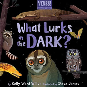 What Lurks in the Dark? by Kelly Ward-Wills, Steven James, 9781777791827