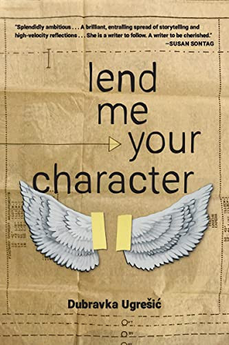 Lend Me Your Character - 9781948830645 by Dubravka Ugresic, Celia Hawkesworth, Michael Henry Heim, 9781948830645