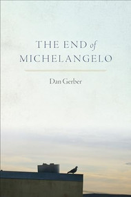 The End of Michelangelo by Dan Gerber, 9781556596599