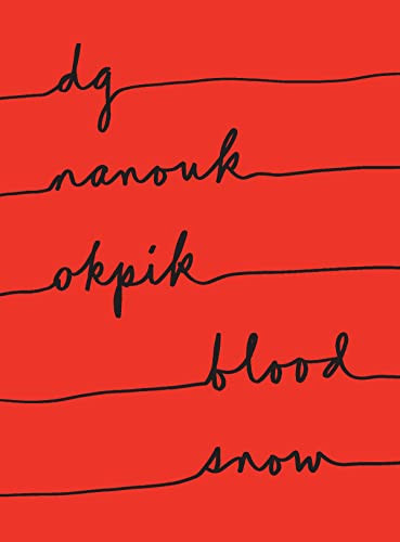 Blood Snow by dg nanouk okpik, 9781950268641