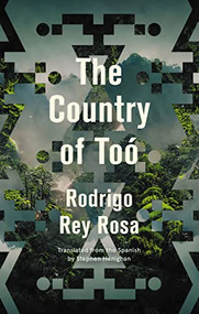 The Country of Toó by Rodrigo Rey Rosa, Stephen Henighan, 9781771965149
