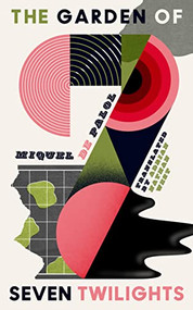 The Garden of Seven Twilights by Miquel de Palol, Adrian Nathan West, 9781628974515