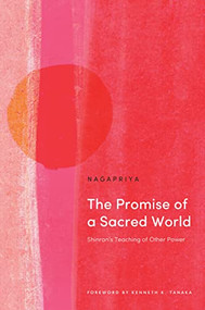 The Promise of a Sacred World (Shinran's Teaching of Other Power) by Nagapriya, Kenneth K. Tanaka, 9781911407904