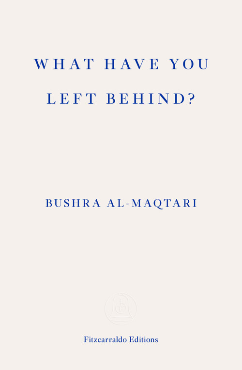 What Have You Left Behind? by Bushra al-Maqtari, Sawad Hussain, 9781804270011