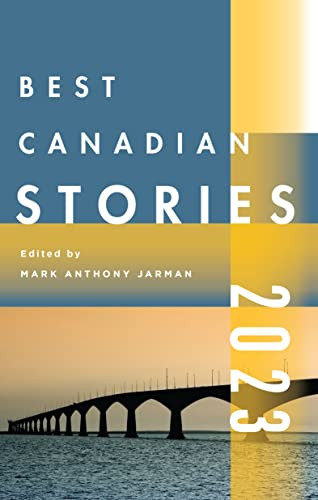 Best Canadian Stories 2023 by Mark Anthony Jarman, 9781771965019