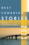 Best Canadian Stories 2023 by Mark Anthony Jarman, 9781771965019