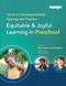 Focus on Developmentally Appropriate Practice (Equitable and Joyful Learning in Preschool) by Iliana Alanís, Toni Sturdivant, 9781952331107
