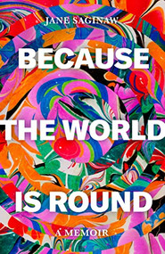 Because the World is Round by Jane Saginaw, 9781646052066