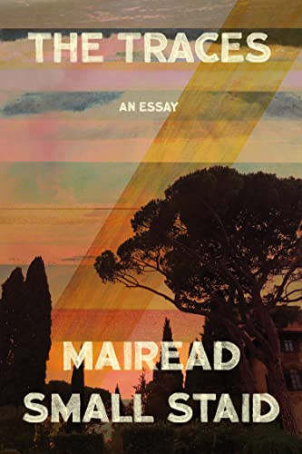The Traces (An Essay) by Mairead Small Staid, 9781646052004