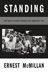 Standing (One Man's Odyssey During the Turbulent ‘60s) by M. Ernest McMillan, 9781646052097