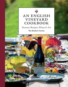 An English Vineyard Cookbook (Seasonal Recipes Using Local and Wild Ingredients) by Peter Gladwin, 9781784946852