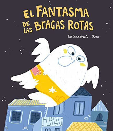 El fantasma de las bragas rotas (Spanish Edition) by José Carlos Andrés, Gómez, 9788418599422