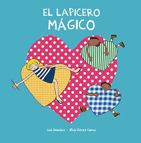 El lapicero mágico (Spanish Edition) by Luis Amavisca, Alicia Gómez Camus, 9788418599460
