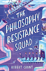 The Philosophy Resistance Squad by Robert Grant, 9781912417308